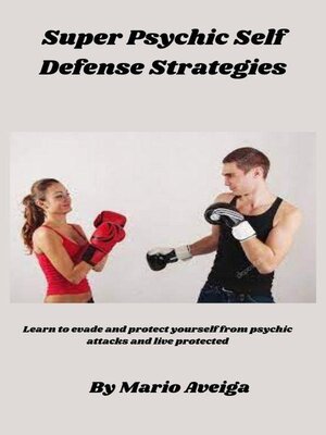 cover image of Super Psychic Self Defense Strategies Learn to Evade and Protect yourself From Psychic Attacks and Live Protected